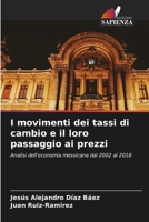 I movimenti dei tassi di cambio e il loro passaggio ai prezzi: Analisi dell'economia messicana dal 2002 al 2018 6204163450 Book Cover
