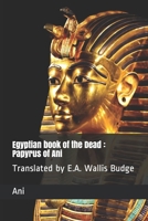 The Egyptian Book of the Dead: The papyrus of Ani 1501079522 Book Cover