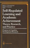 Self-Regulated Learning and Academic Achievement: Theory, Research, and Practice (Springer Series in Cognitive Development) 1461281806 Book Cover