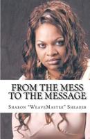 From the MESS to the MESSAGE 1456510479 Book Cover