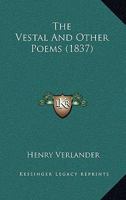 The Vestal: And Other Poems 1166573982 Book Cover