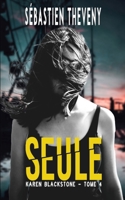 SEULE: Thriller psychologique (Série Karen Blackstone, enquêtrice cold cases) (French Edition) B0D7YT6PRR Book Cover