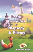 Poetic Curiosities of Rhapsody and Rhyme 1973322862 Book Cover
