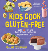 Kids Cook Gluten-Free: Over 65 Fun and Easy Recipes for Young Gluten-Free Chefs 1615198555 Book Cover