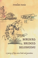 Borders Bridges Belonging : A Journey of Hope across Lands and Generations 9390267897 Book Cover