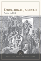 Amos, Jonah, & Micah: Evangelical Exegetical Commentary 1683592468 Book Cover