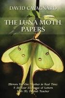 The Luna Moth Papers: Mirrors for One Another in Real Time: A 20-year Exchange of Letters with My English Teacher 1971940739 Book Cover