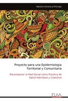 Proyecto para una Epidemiologia Territorial y Comunitaria: Recomponer la Red Social como Practica de Salud Individual y Colectiva (Spanish Edition) 999933072X Book Cover