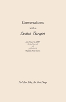 Conversations with a Sardonic Therapist: Fuck Your Rules, You Need Change 1964260086 Book Cover