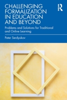 Challenging Formalization in Education and Beyond 1032268263 Book Cover