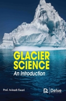 Glacier Science - An Introduction 1779563566 Book Cover