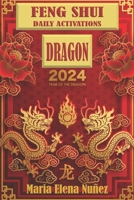 Feng Shui Daily Activations 2024 Dragon B0CW3N9NNC Book Cover