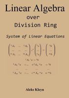 Linear Algebra Over Division Ring (Russian Edition): System of Linear Equations 147763181X Book Cover