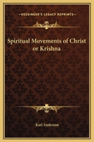 Spiritual Movements Of Christ Or Krishna 1425325971 Book Cover