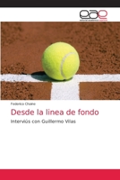 Desde la linea de fondo: Interviús con Guillermo Vilas 6203033898 Book Cover