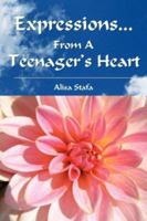 Expressions...from a Teenager's Heart 1425724876 Book Cover