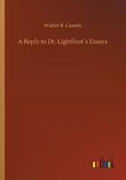 A Reply to Dr. Lightfoot's Essays 1022059254 Book Cover