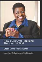 How I Got Over-Applying -The Word of God 1976470498 Book Cover