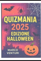 Quiz mania 2025 Edizione Halloween: Giochi e quiz, per stimolare la mente, ad ogni età B0FT3K1G2X Book Cover