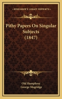 Pithy Papers On Singular Subjects 1437127274 Book Cover