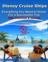 Disney Cruise Ships: Everything you Need to Know for a Successful Trip: With Checklist & Journal 1983880728 Book Cover