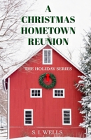 A CHRISTMAS HOMETOWN REUNION (THE HOLIDAY SERIES) B0CN9K499H Book Cover