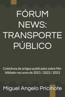 FÓRUM NEWS: TRANSPORTE PÚBLICO: Coletânea de artigos publicados sobre Mo-bilidade nos anos de 2021 / 2022 / 2023 (Portuguese Edition) B0CPJGSFNJ Book Cover