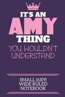 It's An Amy Thing You Wouldn't Understand Small (6x9) Wide Ruled Notebook: A cute notebook or notepad to write in for any book lovers, doodle writers and budding authors! 1709954086 Book Cover