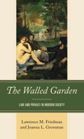 The Walled Garden: Law and Privacy in Modern Society 1538162318 Book Cover