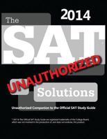 The SAT Solutions 2014 - Unauthorized Companion to the Official SAT Study Guide 1497528577 Book Cover