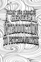 Color Your Own Cover of Sigmund Freud's A General Introduction to Psychoanalysis (Enhance a Beloved Classic Book and Create a Work of Art) (Colour the Classics) 108826980X Book Cover