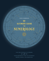 The Ultimate Guide to Numerology: Use the Power of Numbers and Your Birthday Code to Manifest Money, Magic, and Miracles (Volume 6) 1592338461 Book Cover