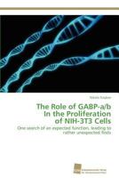 The Role of GABP-a/b In the Proliferation of NIH-3T3 Cells 3838131983 Book Cover