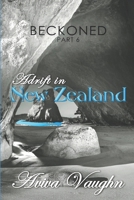 BECKONED, Part 6 : Adrift in New Zealand 1947420151 Book Cover