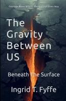 The Gravity Between Us Book 1: Beneath The Surface B0GCT7HQNK Book Cover