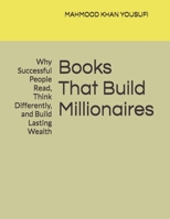 Books That Build Millionaires: Why Successful People Read, Think Differently, and Build Lasting Wealth B0GWMZMC8B Book Cover