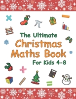 The Ultimate Christmas Maths Book: Holiday Gift for Smart Children 4-8 Year Old B08PM983MW Book Cover