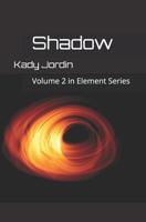 Shadow: Volume 2 in Element Series 1507753489 Book Cover