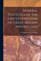 Mineral Statistics of the United Kingdom of Great Britain and Ireland B0BQNZBGXT Book Cover