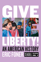 Give me Liberty! An American History | Seagull 6th Edition | Volume 2 0393679152 Book Cover
