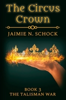 The Circus Crown (The Talisman War) B089M6P4C4 Book Cover