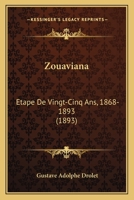 Zouaviana: Etape De Vingt-Cinq Ans, 1868-1893 (1893) 1175604712 Book Cover