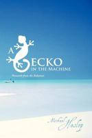 A Gecko in the Machine: Postcards from the Bahamas 1477246371 Book Cover