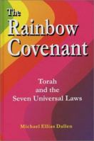 The Rainbow Covenant: Torah and the Seven Universal Laws 0971938822 Book Cover