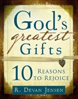 God's Greatest Gifts: 10 Reasons to Rejoice 1599553333 Book Cover