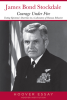 Courage Under Fire: Testing Epictetus's Doctrines in a Laboratory of Human Behavior (Hoover Essays, No. 6) 0817936920 Book Cover