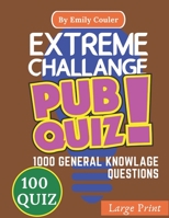Extreme Challange PUB QUIZ: V1 Game night book Pub Quiz trivia questions For Young and Adults, 100 quiz and 1000 challanging general knowlage ques B08CM18Y1G Book Cover