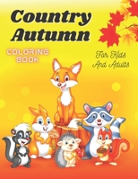Country Autumn Coloring Book for kids and adults: Coloring book for kids and adults B0BCSCZ8Y5 Book Cover
