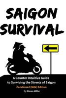 Saigon Survival: A Counter Intuitive Guide to Surviving the Streets of Saigon 1500870285 Book Cover