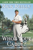 Who's Your Caddy?: Looping for the Great, Near Great, and Reprobates of Golf 0767917405 Book Cover